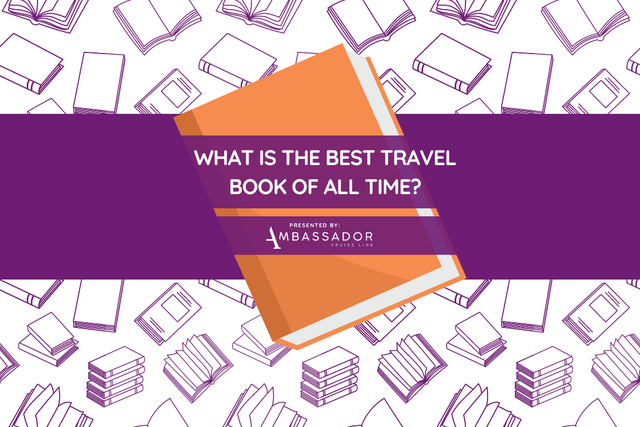 A title image reading “What is the best travel book of all time?” by Ambassador Cruise Line